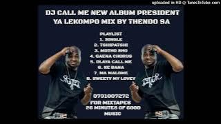 DJ CALL ME NEW ALBUM 2023 PRESIDENT YA LEKOMPO MIX BY THENDO SA