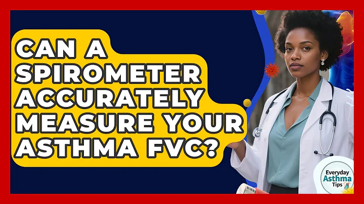 Can A Spirometer Accurately Measure Your Asthma FVC? - Everyday Asthma Tips