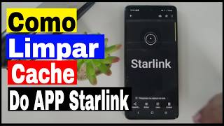 Como limpar cache do aplicativo da Starlink