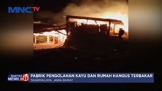 Pabrik Pengolahan Kayu di Tasikmalaya Hangus Terbakar - LIP 25/06