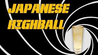 Japanese Highball - The Only Whisky Cocktail that James Bond Refused ウイスキーハイボール