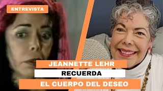 Jeannette Lehr recuerda El cuerpo del deseo y Gaetana Charry a 20 años de su estreno