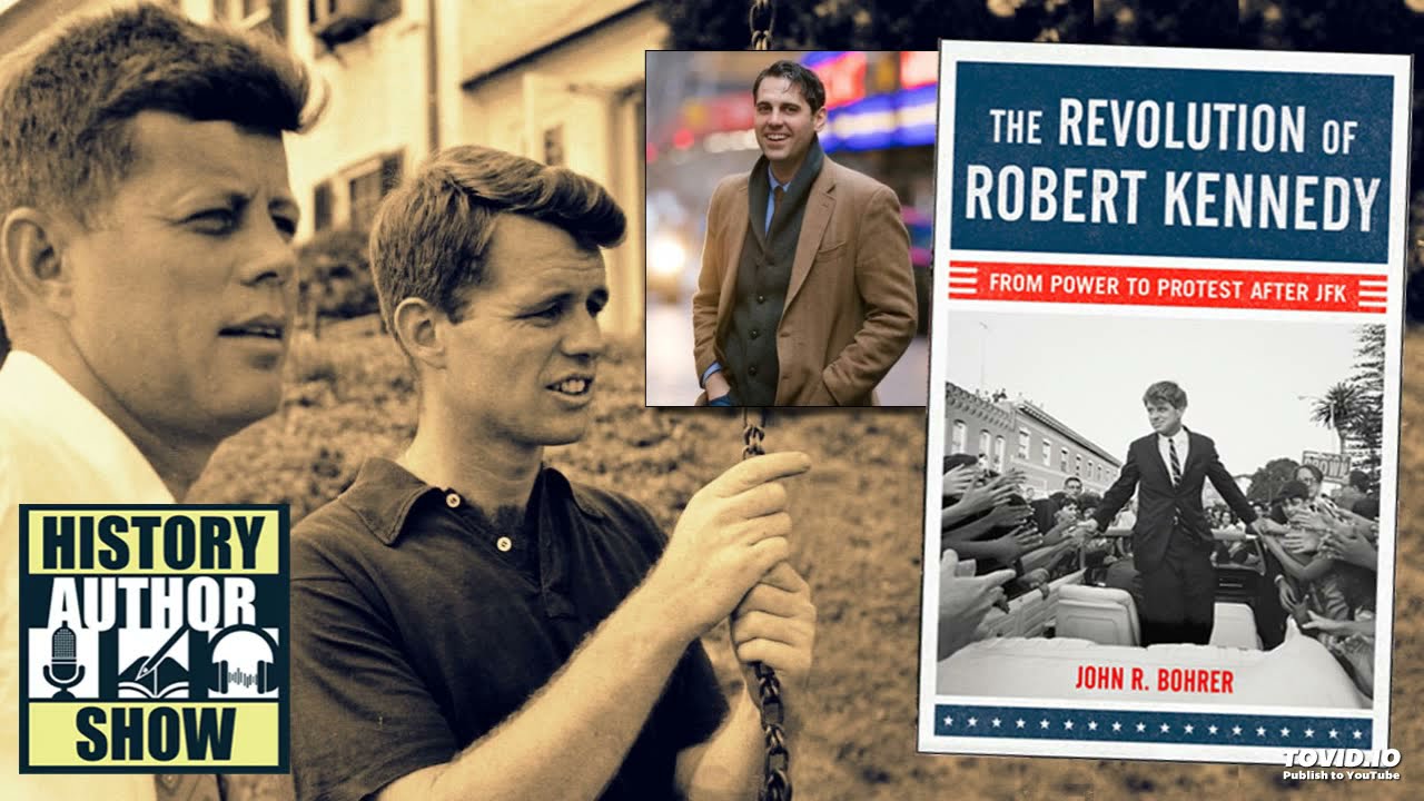 John R. Bohrer – The Revolution of Robert Kennedy - History Author Show