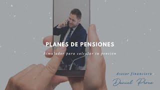 Simulador cálculo plan de pensiones - Daniel Pérez Asesor Finaciero