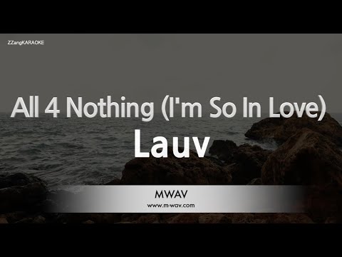 Lauv-All 4 Nothing (I&amp;#39;m <strong>So</strong> In Love) (Karaoke <strong>Version</strong>)