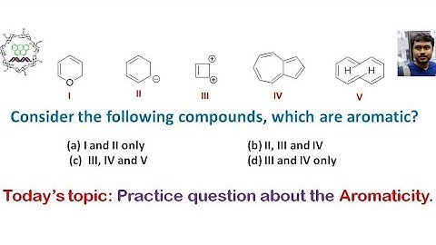 Practice question answer discussion about Aromaticity (for exams like CSIR-NET, GATE, JAM etc.)