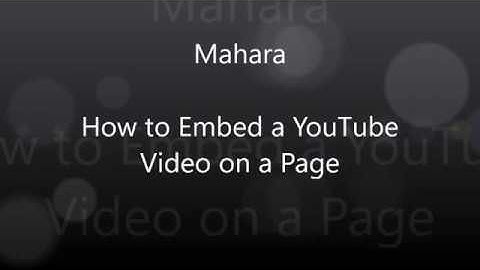 Mahara   How to Embed a YouTube Video on a Page