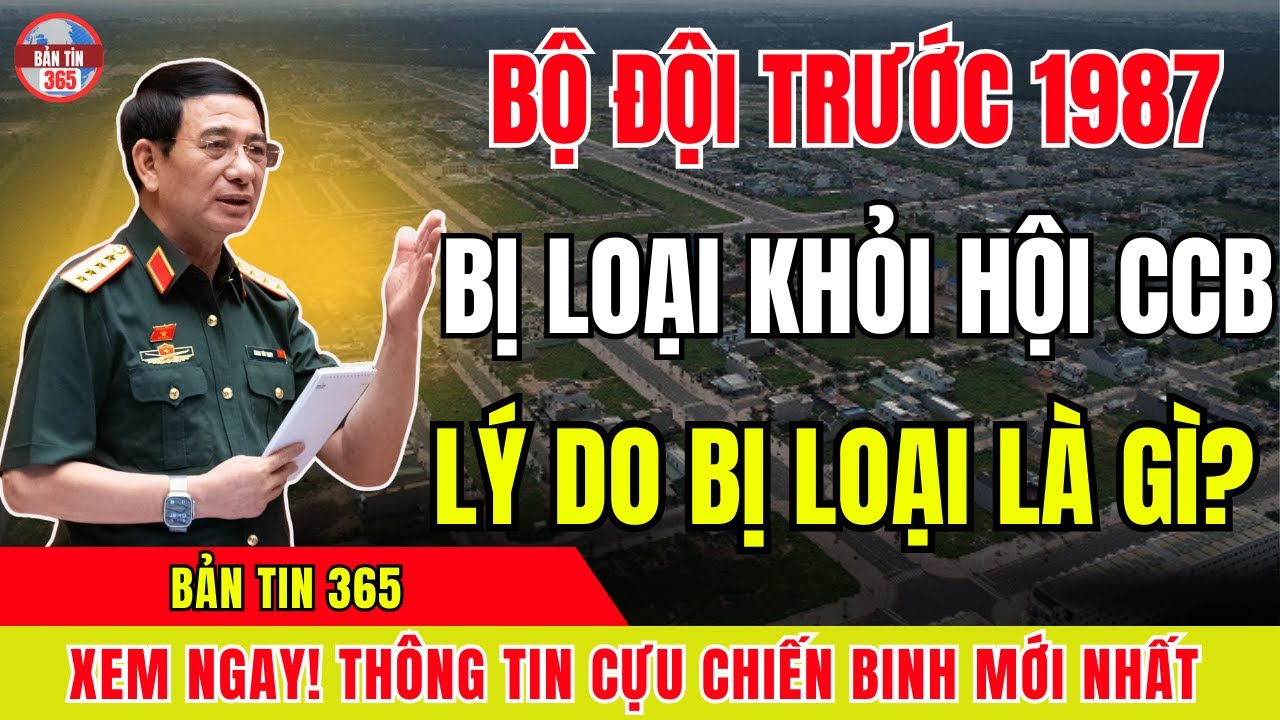 Đi Bộ Đội Trước Năm 1987 Bất Ngờ Không Được Vào Hội Cựu Chiến Binh – Nguyên Nhân Do Đâu?