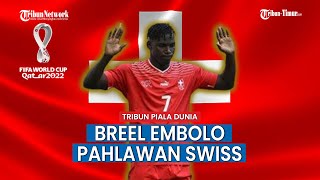 Pahlawan Timnas Swiss Breel Embolo Cetak Tunggal Di Laga Swiss Vs Kamerun
