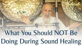 What NOT to do when offering Sound Healing