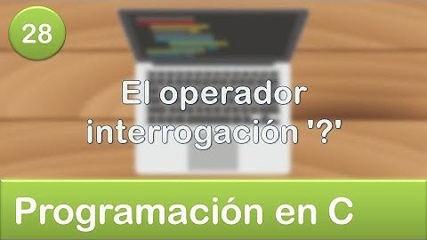 28. Programación en C - Condicionales - El operador interrogación 