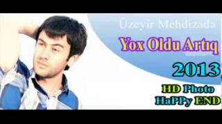 Uzeyir Mehdizade   Yox Olduq Artiq 2013) flv