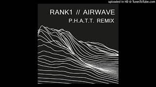 Rank 1 - Airwave (P.H.A.T.T. Remix)