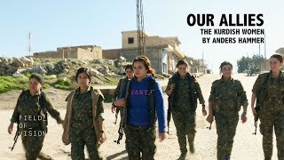 Field of Vision - Our Allies: The Kurdish Women