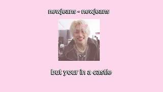 Newjeans - Newjeansbut Your In A Castle