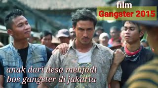 ANAK DESA MENJADI BOS GANGSTER DI JAKARTA - alur cerita film gangster 2015