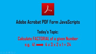 PDF Script to calculate FACTORIAL of a Number  ||  Adobe Acrobat JavaScript to find FACTORIAL