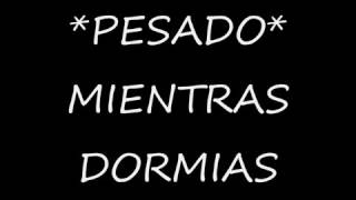PESADO,mientras dormias,LETRA,LYRICS   YouTube