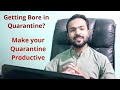 Productive Quarantine | Lock Down | Corona Virus Pandemic
