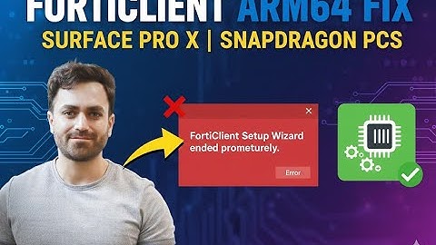 Fixed!! FortiClient VPN Installation Error on Windows ARM64 Processors (Surface Pro X, 9, 11 Fix)