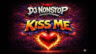 Dj Nonstop  Kiss Me remix