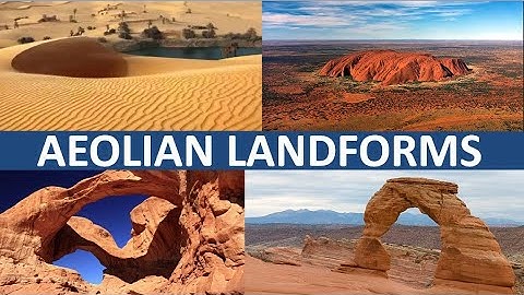 AEOLIAN LANDFORMS/ARID AND SEMI ARID LANDFORMS