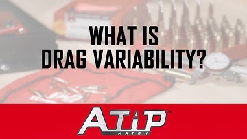 A-Tip™ Match: What is Drag Variability?