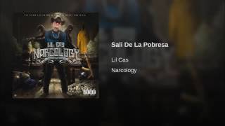 Lil Cas - Sali De La Pobresa (Narcology)