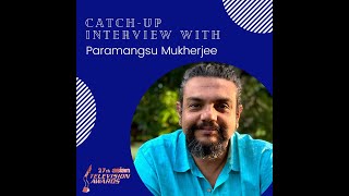 Catch- Up Interview with Paramangsu Mukherjee
