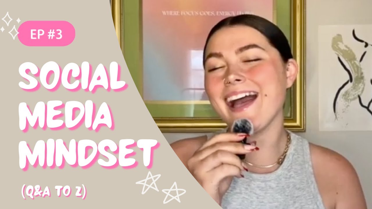 Ep. 3: Social Media Mindset (Q&A to Z) - YouTube