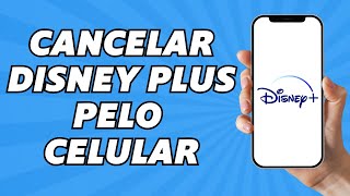 Como Cancelar Inatura Do Disney Plus Pelo Celular 2025