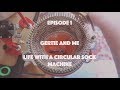 Gertie and Me | Life with a Circular Sock Machine | Episode 1
