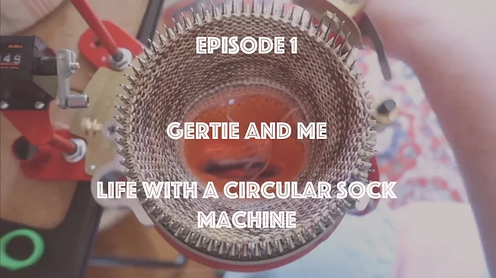 Gertie and Me | Life with a Circular Sock Machine ...