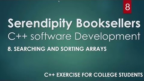 C++ Serendipity Booksellers Software Development Project— Part 8: Searching and Sorting Arrays