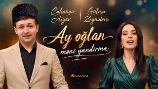 Cahangir Eliyev & Gulnar Zeynalova - Ay Oglan Meni Yandirma