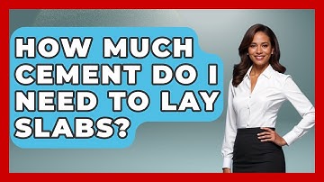 How Much Cement Do I Need To Lay Slabs? - Civil Engineering Explained
