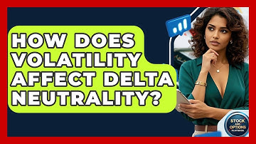 How Does Volatility Affect Delta Neutrality? - Stock and Options Playbook