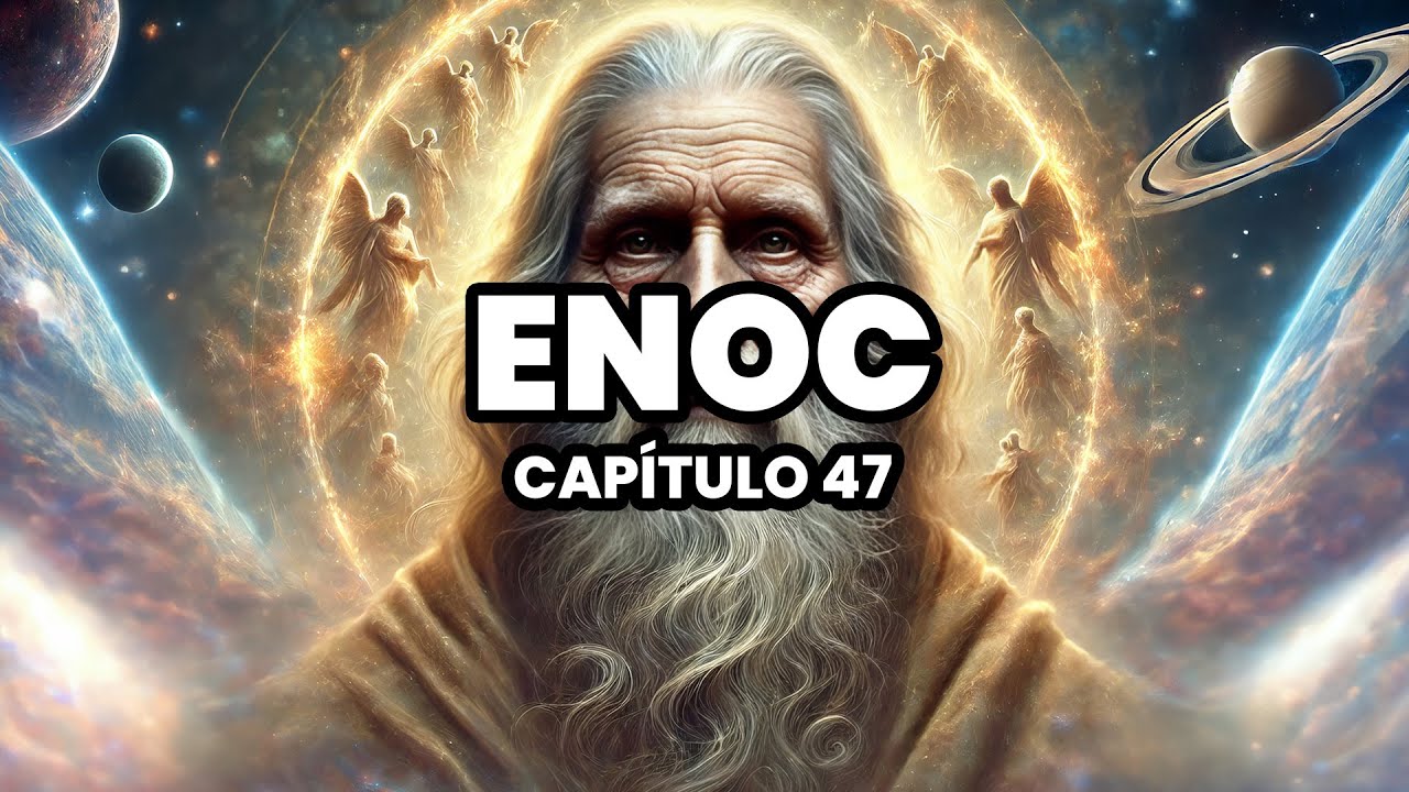 PRIMER LIBRO DE ENOC: LIBRO DE LAS PARÁBOLAS - Capítulo 47 (LIBRO