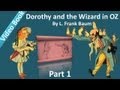 Part 1 - Dorothy and the Wizard in Oz Audiobook by L. Frank Baum (Chs 1-10)