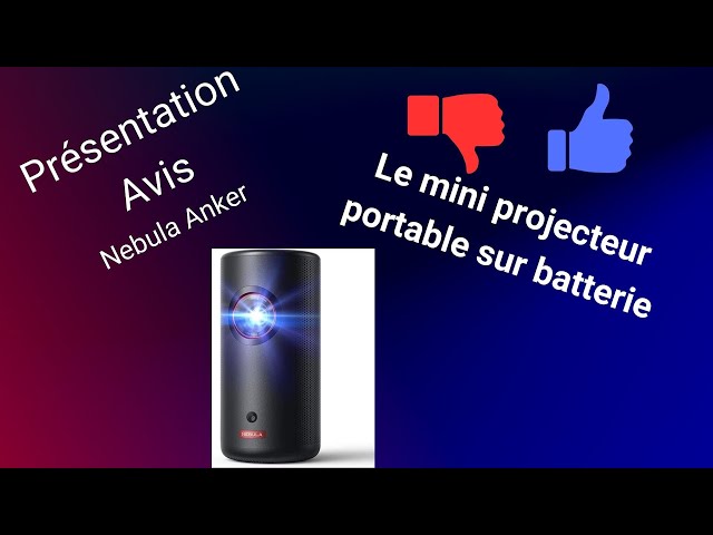 Nebula Anker : Présentation et avis le meilleur mini projecteur laser avec  batterie 