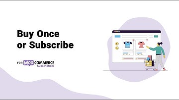 Buy Once or Subscribe for WooCommerce Subscriptions - Video explainer