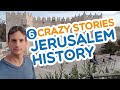 6 TRUE CRAZY stories from the history of Jerusalem