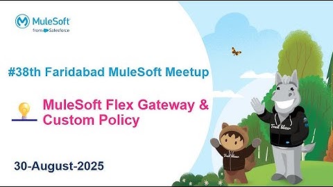 MuleSoft Flex Gateway: Deep Dive into Connected Mode and Custom Policy Development
