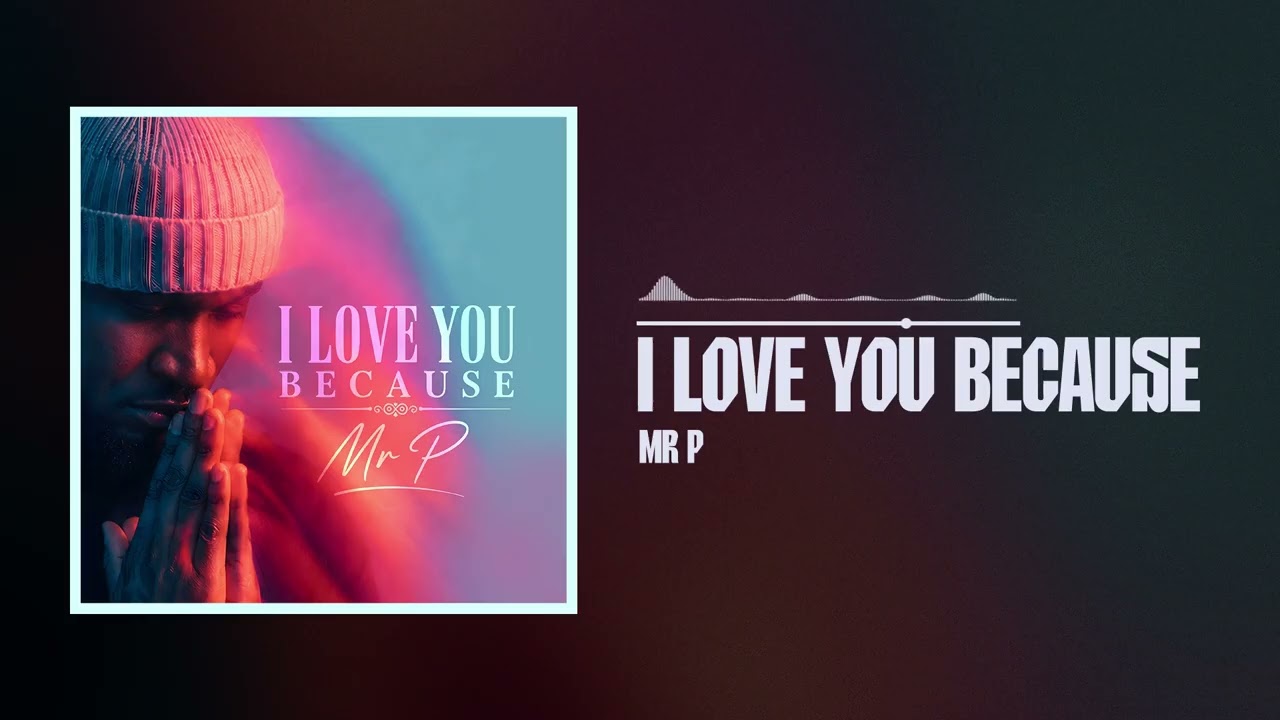Mr P - I Love You Because (Official Audio)