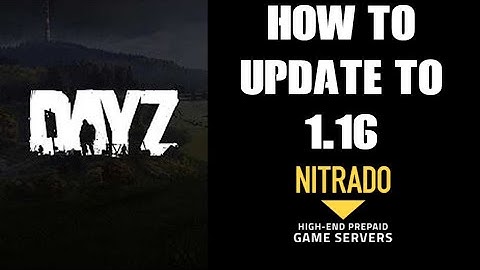 How To Update & Know If You’ve Got The Latest 1.16 DayZ XML Files: Nitrado Xbox PlayStation Servers