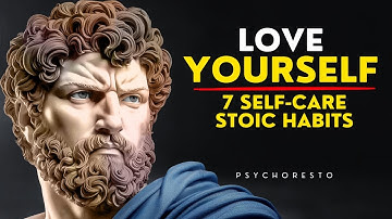 7 Self-Care Stoic Habits To LOVE YOURSELF - BECOME UNSTOPPABLE | STOICISM
