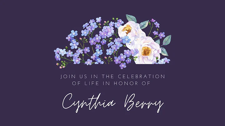 The Celebration Of Life In Honor Of Cynthia Berry