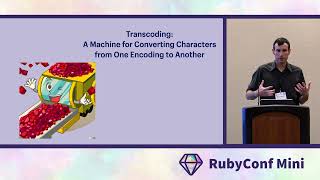 RubyConfMini 2022: The Three-Encoding Problem by Kevin Menard