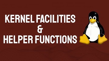 Kernel Facilities & Helper Functions (Preview)
