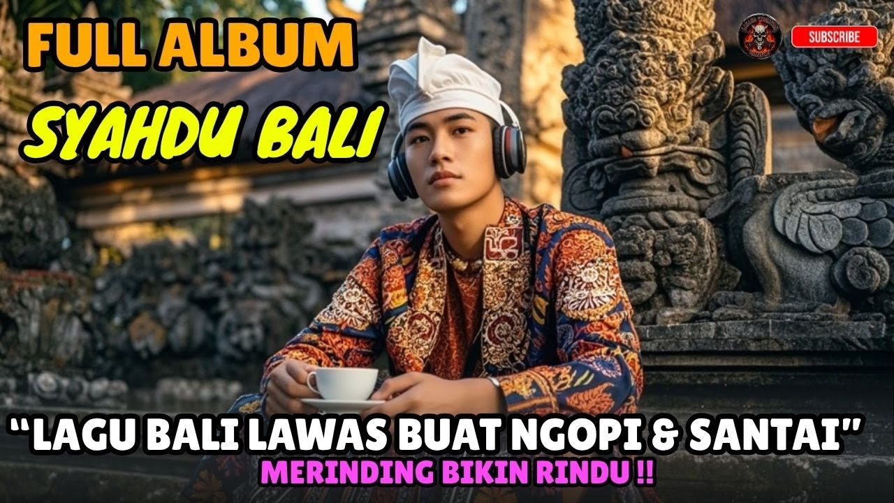 FULL ALBUM SYAHDU BALI 🎧 | Lagu Bali Lawas Bikin Rindu & Asik Buat Ngopi Santai